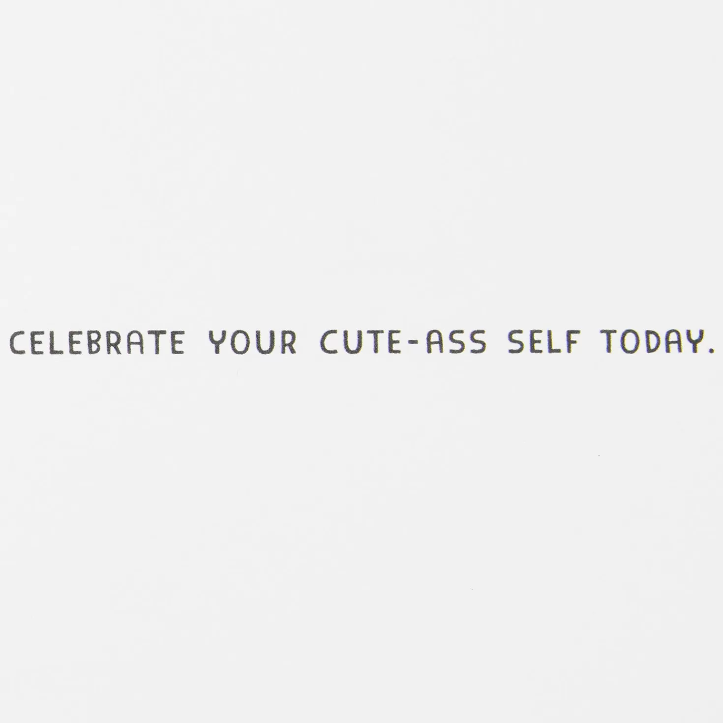 Birthday>Hallmark Celebrate Your Cute-Ass Self Birthday Card