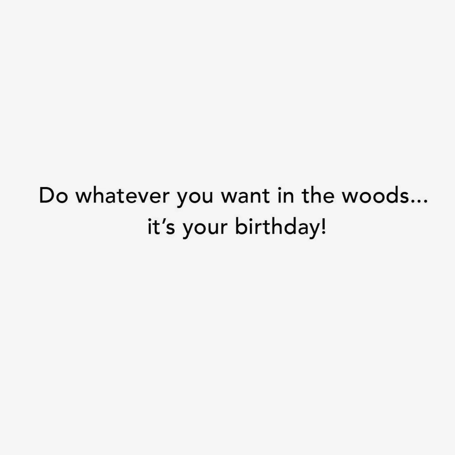 Birthday>Hallmark Do Whatever You Want On Your Birthday Funny Birthday Card