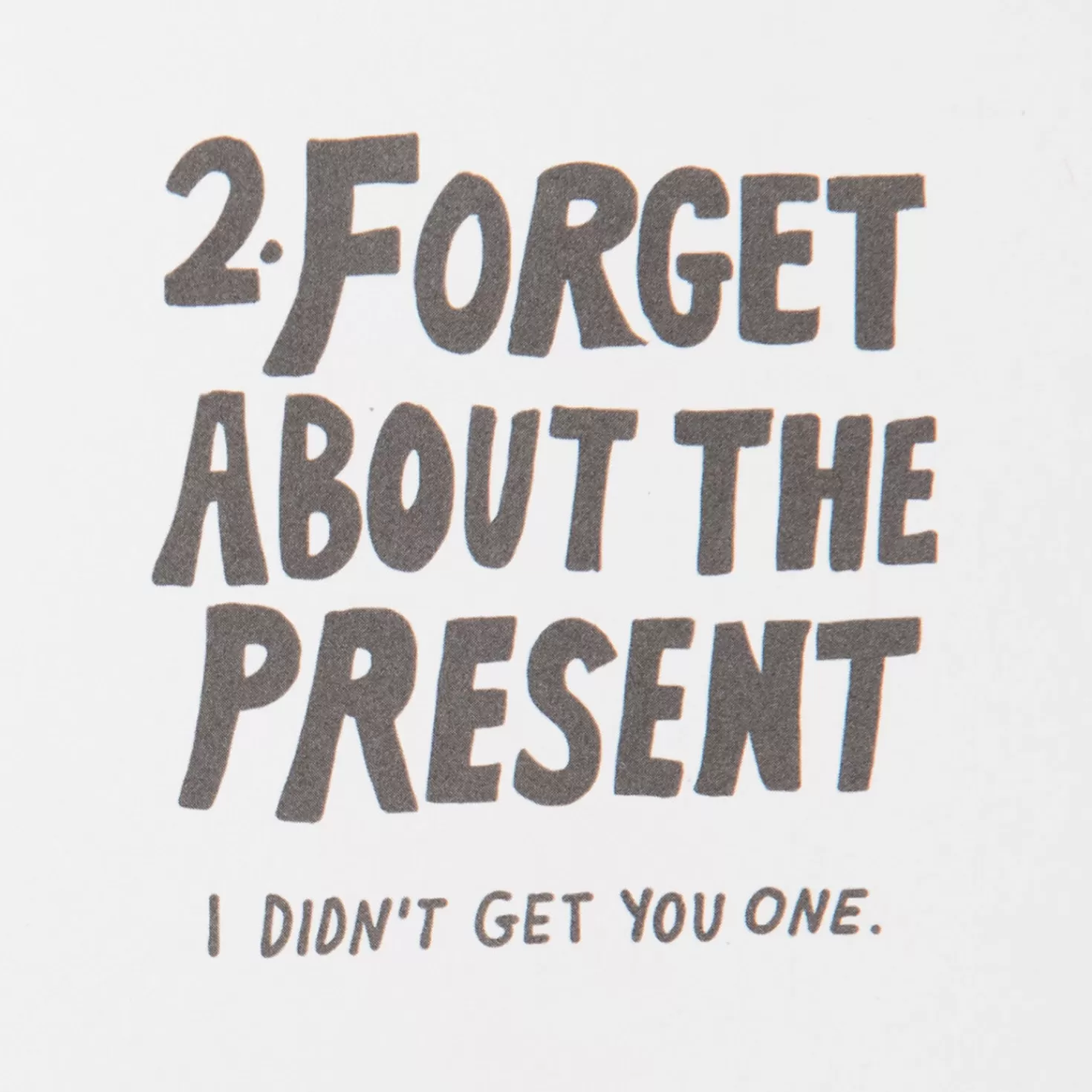 Birthday>Hallmark Forget About The Past And The Present Funny Birthday Card