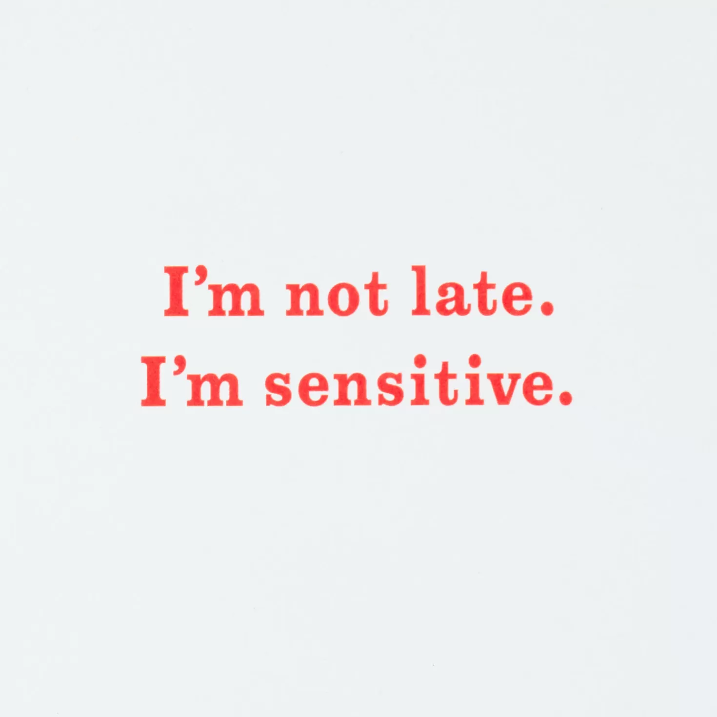 Birthday>Hallmark I'M Not Late, I'M Sensitive Funny Belated Birthday Card
