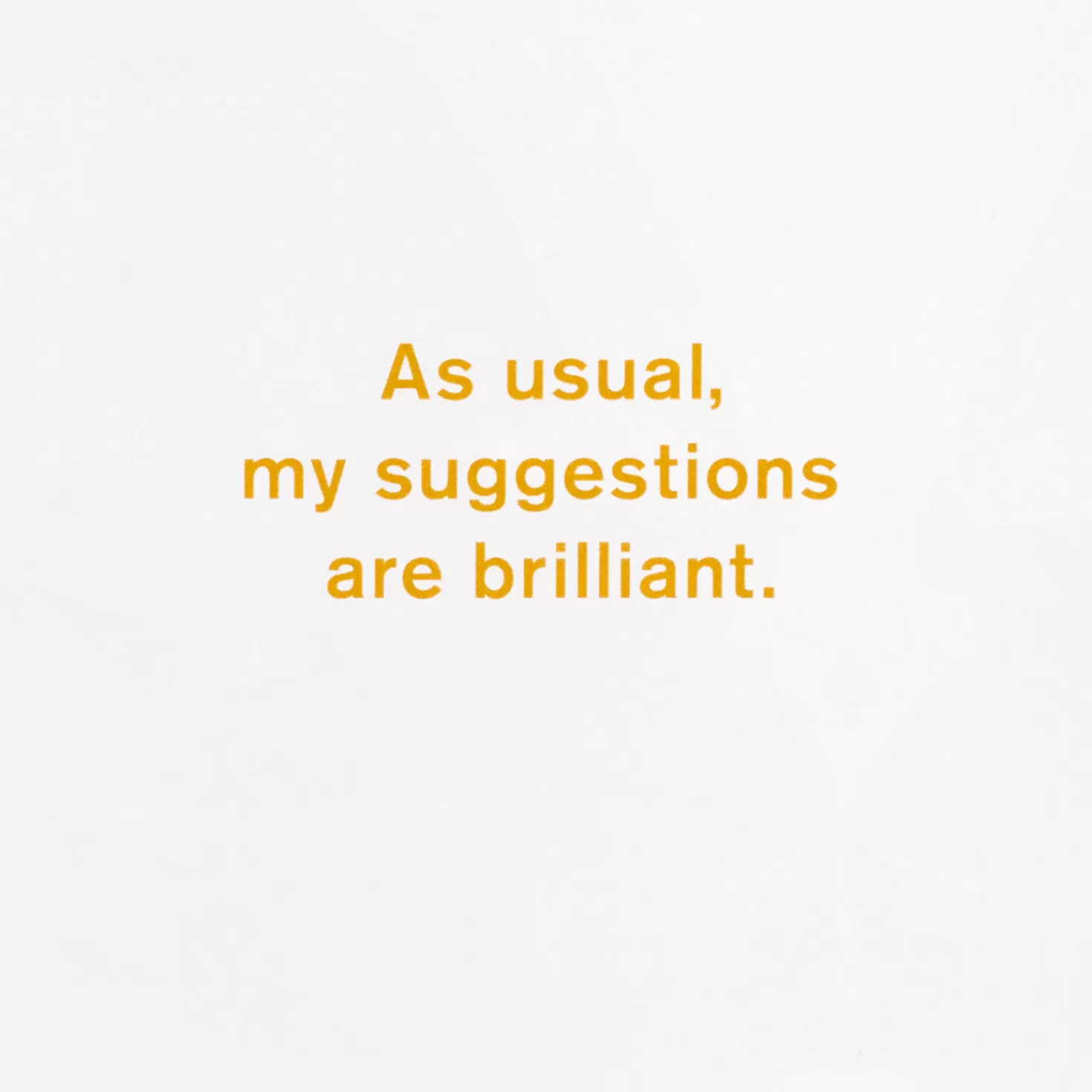 Birthday>Hallmark My Brilliant Suggestions Funny Birthday Card