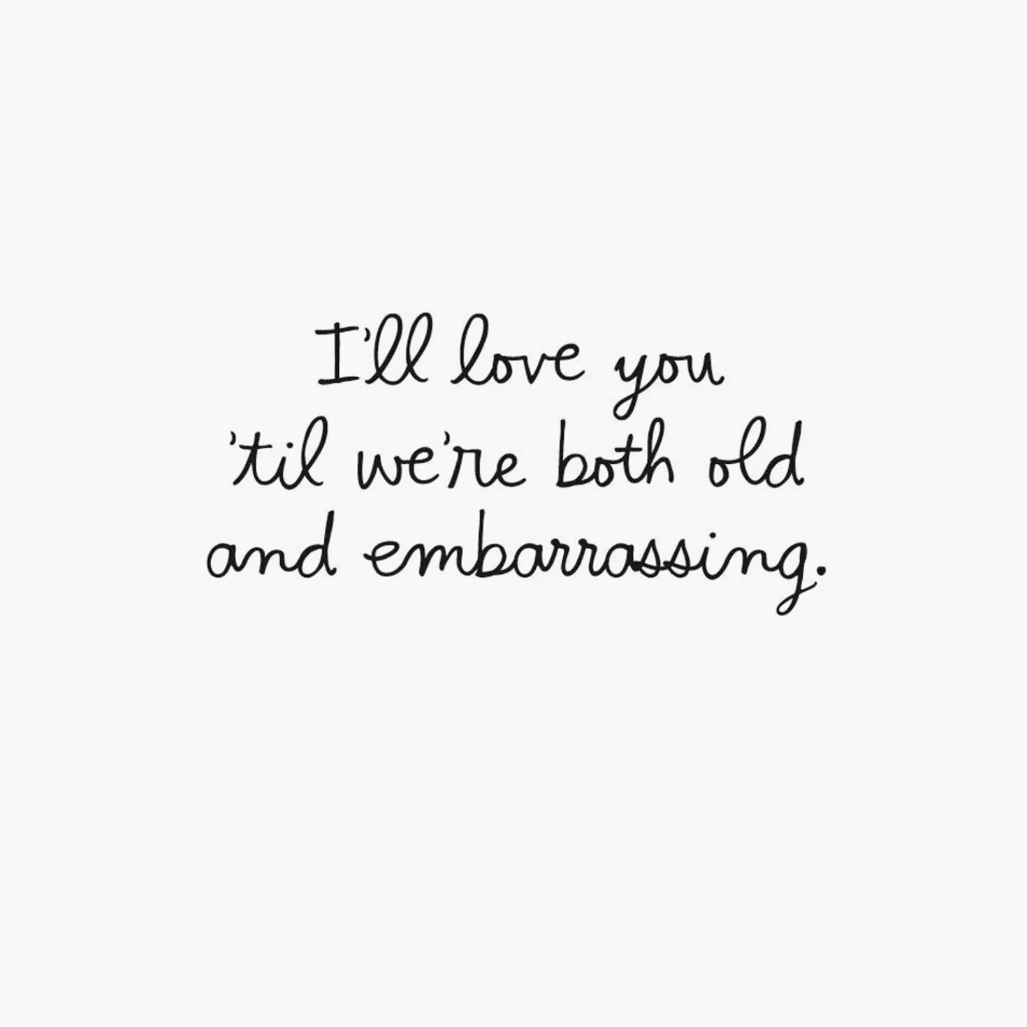 Anniversary>Hallmark Until We'Re Both Old And Embarrassing Funny Love Card